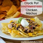Crock Pot Southwestern Chicken Nachos | realmomkitchen.com