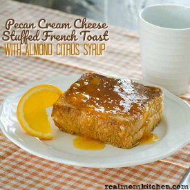 Pecan Cream Cheese Stuffed French Toast with Almond Citrus Syrup | realmomkitchen.com