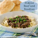 Simple Beef and Noodles | realmomkitchen.com