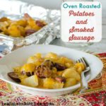 Easy Roasted Potatoes and Smoked Sausage | realmomkitchen.com