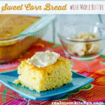 Sweet Corn Bread with Maple Butter | realmomkitchen.com