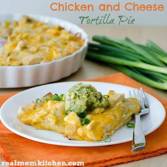 Chicken and Cheese Tortilla Pie | realmomkitchen.com