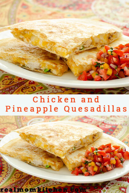 Chicken and Pineapple Quesadillas | realmomkitchen.com